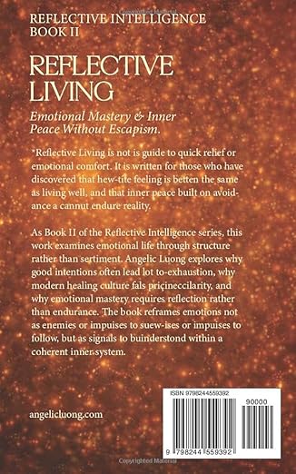 REFLECTIVE LIVING: Emotional Mastery & Inner Peace Without Escapism (REFLECTIVE INTELLIGENCE)