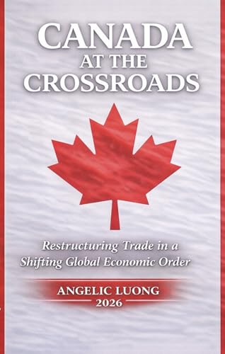 CANADA AT THE CROSSROADS: Restructuring Trade in a Shifting Global Economic Order (COGNITIVEISM)