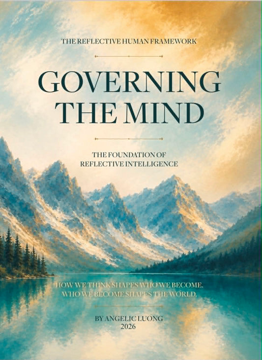 GOVERNING THE MIND: The Foundation of Reflective Intelligence (THE REFLECTIVE HUMAN FRAMEWORK Book 1)
